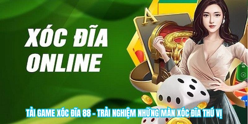 Tải Game Xóc Đĩa 88 - Trải Nghiệm Những Màn Xóc Đĩa Thú Vị